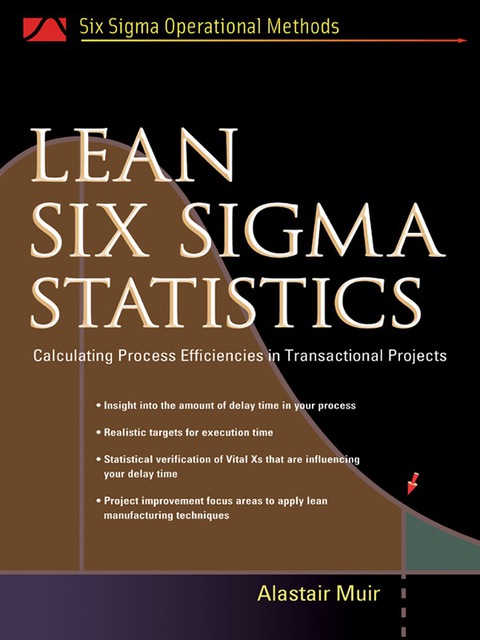 Book Lean Six Sigma Statistics: Calculating Process Efficiencies in Transactional Project (Six SIGMA Operational Methods) free
