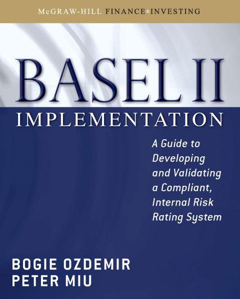Book Basel II Implementation: A Guide to Developing and Validating a Compliant, Internal Risk Rating System free