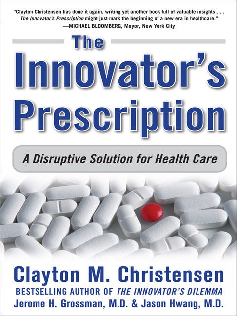 Book The Innovator's Prescription: A Disruptive Solution for Health Care free