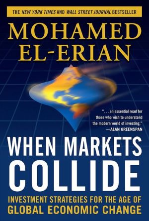 Book When Markets Collide: Investment Strategies for the Age of Global Economic Change free