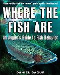 Book Where the Fish Are: A Science-Based Guide to Stalking Freshwater Fish free