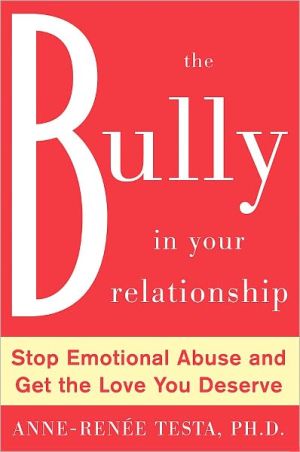 Book The Bully in Your Relationship: Stop Emotional Abuse and Get the Love You Deserve free