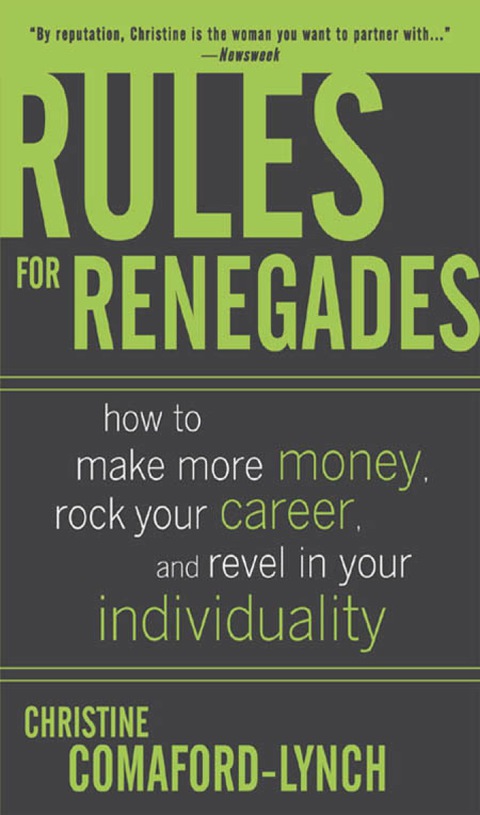 Book Rules for Renegades: How to Make More Money, Rock Your Career, and Revel in Your Individuality free