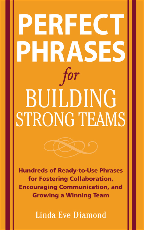 Book Perfect Phrases for Building Strong Teams: Hundreds of Ready-to-Use Phrases for Fostering Collaboration, Encouraging Communication, and Growing a Winning Team (Perfect Phrases Series) free