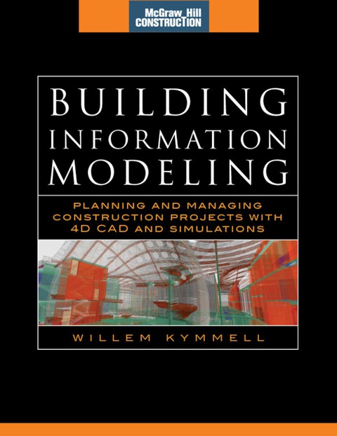 Book Building Information Modeling: Planning and Managing Construction Projects with 4D CAD and Simulations (McGraw-Hill Construction Series) free
