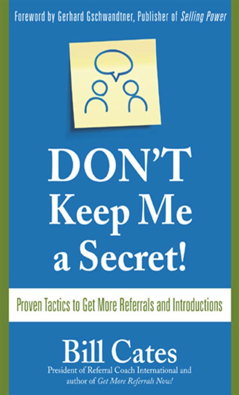 Book Don't Keep Me A Secret: Proven Tactics to Get Referrals and Introductions free