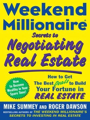 Book Weekend Millionaire Secrets to Negotiating Real Estate: How to Get the Best Deals to Build Your Fortune in Real Estate free