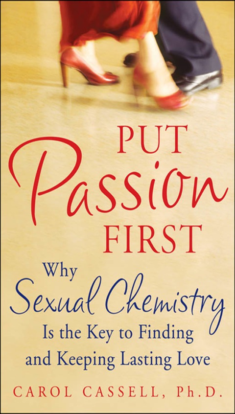 Book Put Passion First: How Sexual Chemistry Is the Key to Finding and Keeping the Man of Your Dreams free