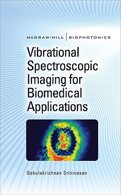 Book Vibrational Spectroscopic Imaging for Biomedical Applications (McGraw-Hill Biophotonics) free