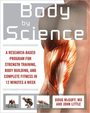 Book Body by Science: A Research Based Program for Strength Training, Body building, and Complete Fitness in 12 Minutes a Week free