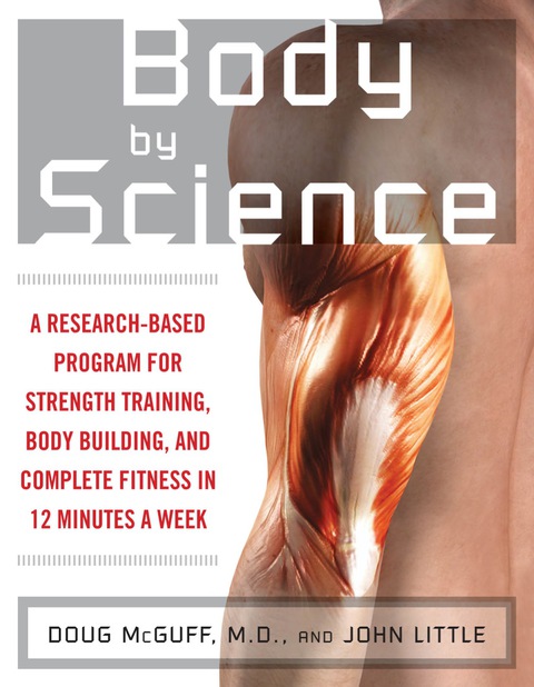 Book Body by Science: A Research Based Program to Get the Results You Want in 12 Minutes a Week free