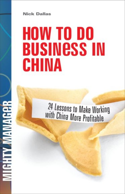Book How to do Business in China: 24 Lessons to Make Working in China More Profitable (Mighty Manager) free