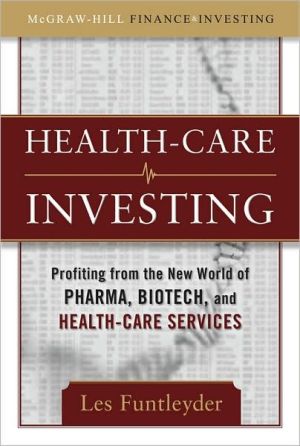 Book Healthcare Investing: Profiting from the New World of Pharma, Biotech, and Health Care Services (McGraw-Hill Finance & Investing) free