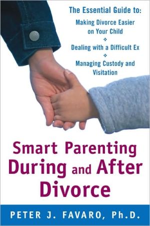 Book Smart Parenting During and After Divorce: The Essential Guide to Making Divorce Easier on Your Child free