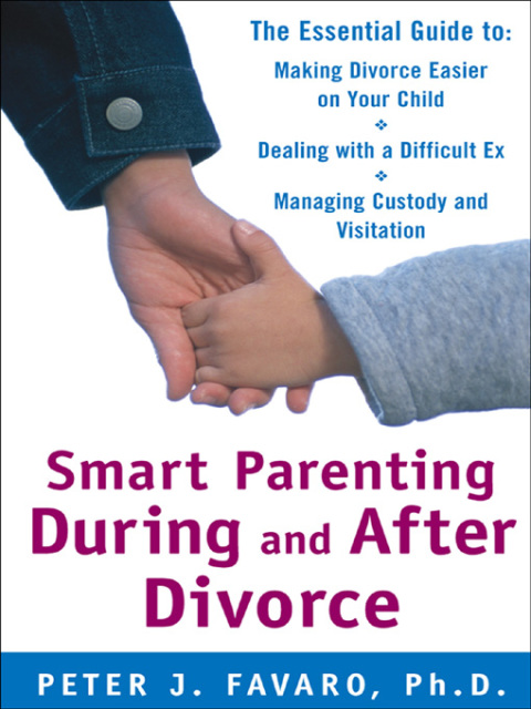 Book Smart Parenting During and After Divorce: The Essential Guide to Making Divorce Easier on Your Child free