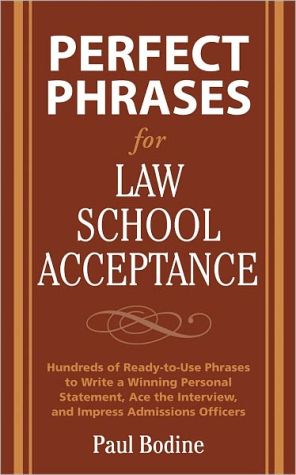 Book Perfect Phrases for Law School Acceptance: Hundreds of Ready-To-Use Phrases to Write a Winning Personal Statement, Ace the Interview, and Impress Admissions Officers (Perfect Phrases Series) free