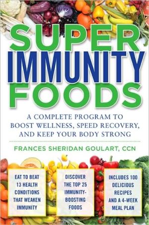 Book Super Immunity Foods: A Complete Program to Boost Wellness, Speed Recovery, and Keep Your Body Strong free
