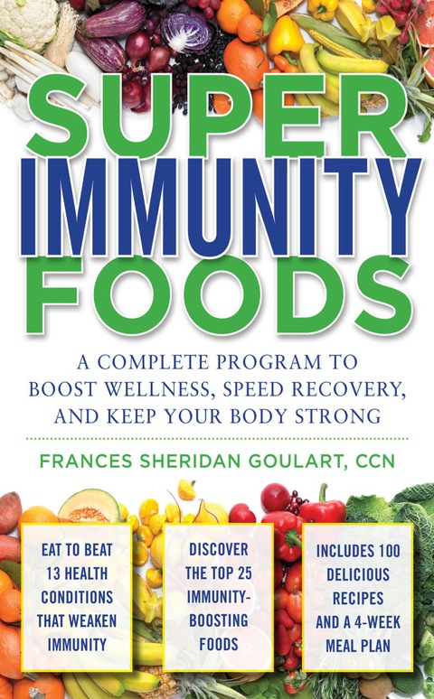 Book Super Immunity Foods: A Complete Program to Boost Wellness, Speed Recovery, and Keep Your Body Strong free