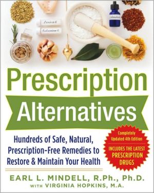 Book Prescription Alternatives:Hundreds of Safe, Natural, Prescription-Free Remedies to Restore and Maintain Your Health, Fourth Edition free