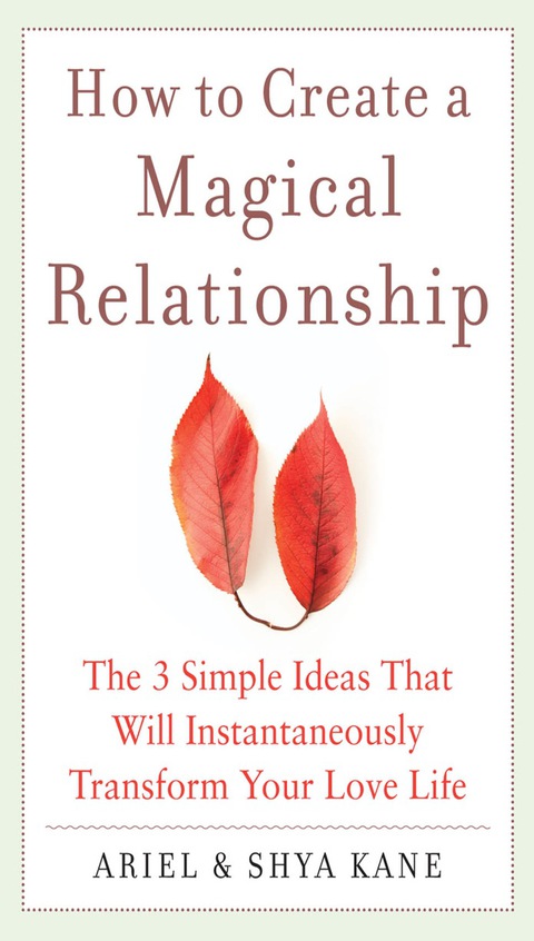 Book How to Create a Magical Relationship: The 3 Simple Ideas that Will Instantaneously Transform Your Love Life free