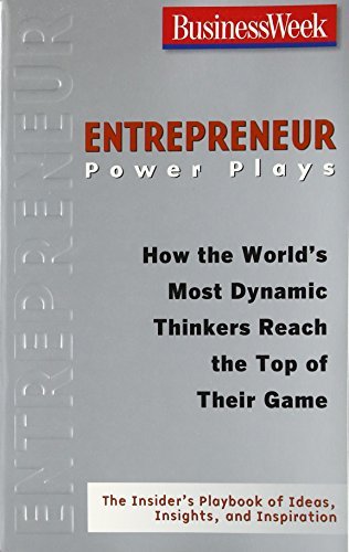 Book Entrepreneur Power Plays: How the World's Most Dynamic Thinkers Reach the Top of Their Game (Businessweek Power Plays) free