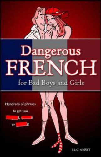 Book Dangerous French for Bad Boys and Girls free