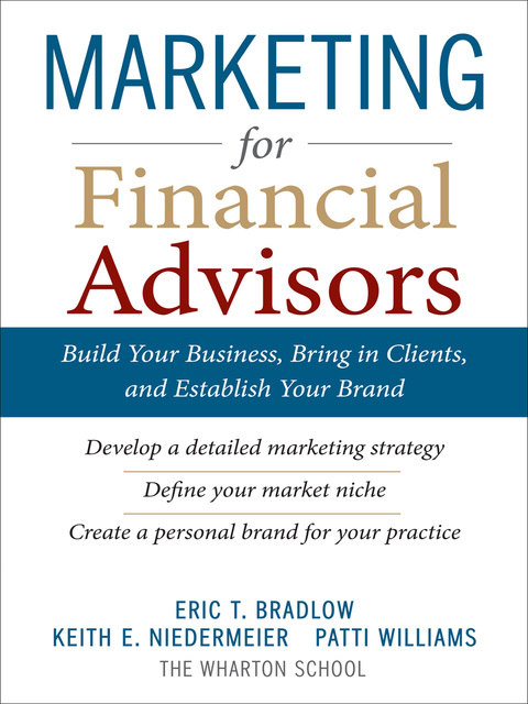 Book Marketing for Financial Advisors: Build Your Business by Establishing Your Brand, Knowing Your Clients and Creating a Marketing Plan free