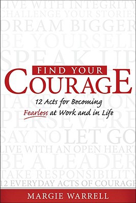 Book Find Your Courage: 12 Acts for Becoming Fearless at Work and in Life free