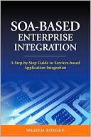 Book SOA-Based Enterprise Integration: A Step-by-Step Guide to Services-based Application free