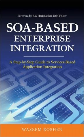 Book SOA-Based Enterprise Integration: A Step-by-Step Guide to Services-based Application free