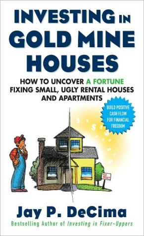 Book Investing in Gold Mine Houses: How to Uncover a Fortune Fixing Small Ugly Houses and Apartments free