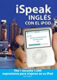 Book iSpeak inglés con el iPod: Vea + escuche 1.500 expresiones para viajeros en su iPod (MP3 Disc) (iSpeak Audio Series) free