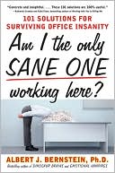 Book Am I The Only Sane One Working Here?: 101 Solutions for Surviving Office Insanity free