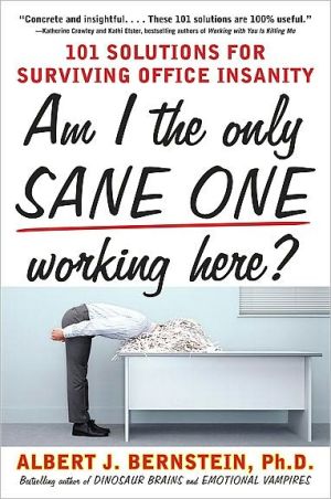 Book Am I The Only Sane One Working Here?: 101 Solutions for Surviving Office Insanity free