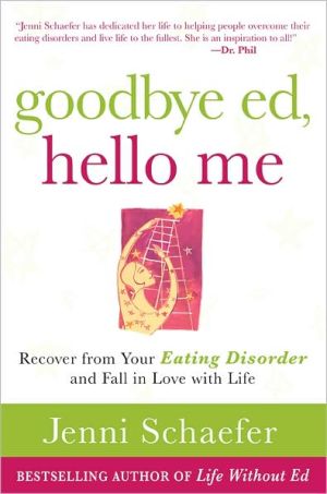 Book Goodbye Ed, Hello Me: Recover from Your Eating Disorder and Fall in Love with Life free