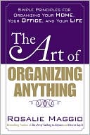 Book The Art of Organizing Anything: Simple Principles for Organizing Your Home, Your Office, and Your Life free