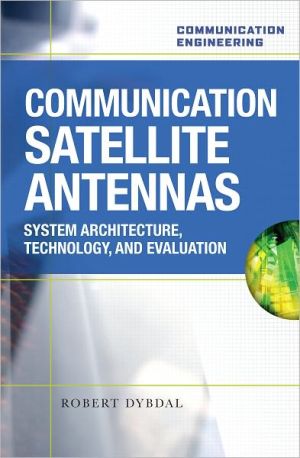Book Communication Satellite Antennas: System Architecture, Technology, and Evaluation free