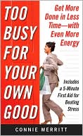 Book Too Busy for Your Own Good: Get More Done in Less Time—With Even More Energy free