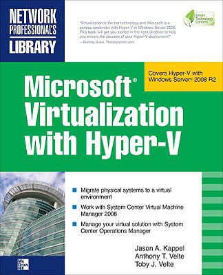 Book Microsoft Virtualization with Hyper-V: Manage Your Datacenter with Hyper-V, Virtual PC, Virtual Server, and Application Virtualization (Network Professional's Library) free