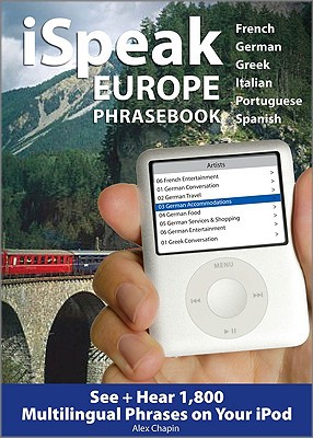 Book iSpeak Europe Phrasebook: See + Hear 1,800 Travel Phrases on Your iPod (iSpeak Audio Series) free