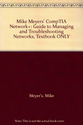 Book Mike Meyers' CompTIA Network+: Guide to Managing and Troubleshooting Networks, Textbook ONLY free