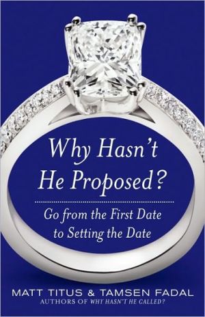 Book Why Hasn't He Proposed?: Go from the First Date to Setting the Date free