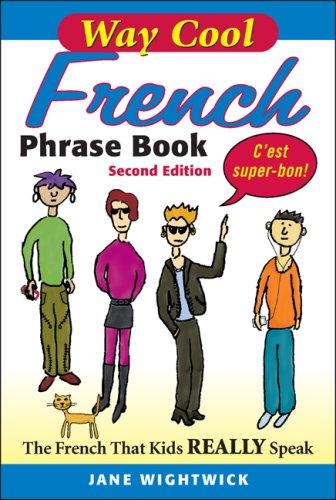 Book Way Cool French Phrase Book, 2nd Edition: The French that Kids Really Speaks! free