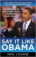 Book Say It Like Obama: The Power of Speaking with Purpose and Vision free