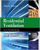 Book Residential Ventilation Handbook: Ventilation to Improve Indoor Air Quality: Ventilation to Improve Indoor Air Quality free