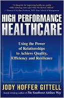 Book High Performance Healthcare: Using the Power of Relationships to Achieve Quality, Efficiency and Resilience free