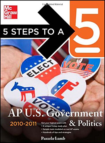 Book 5 Steps to a 5 AP US Government and Politics, 2010-2011 Edition (5 Steps to a 5 on the Advanced Placement Examinations Series) free