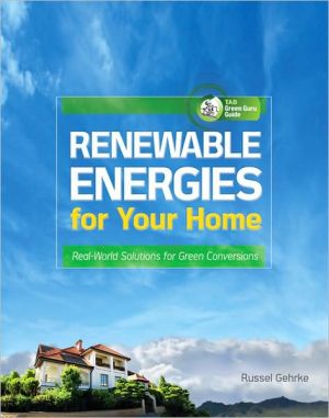 Book Renewable Energies for Your Home: Real-World Solutions for Green Conversions (TAB Green Guru Guides) free