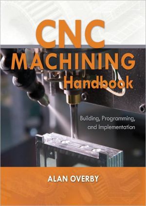 Book CNC Machining Handbook: Building, Programming, and Implementation free