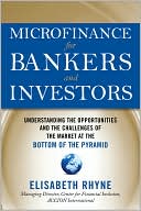 Book Microfinance for Bankers and Investors: Understanding the Opportunities and Challenges of the Market at the Bottom of the Pyramid free